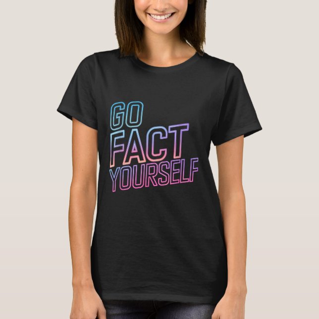 Kindly Go Fact Yourself Funny Cyber Vibes Slogan S T-Shirt (Front)