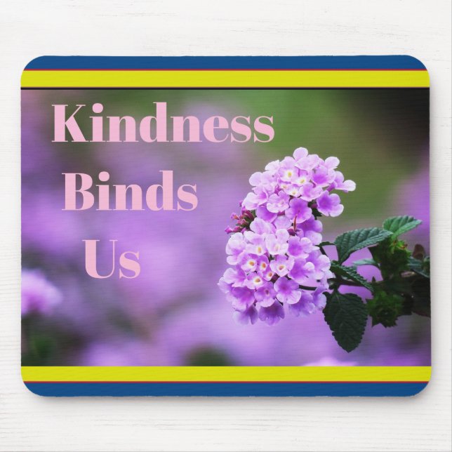 Kindness Binds Us Mouse Pad (Front)