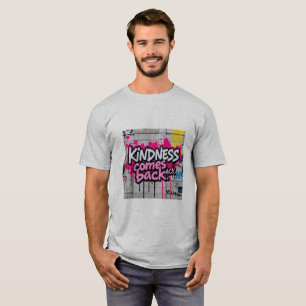 Kindness Comes Back   Heart-Touching Motivational  T-Shirt