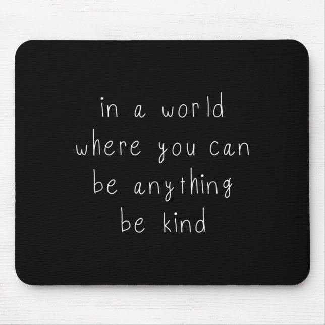 Kindness Day Choose To Be Kind Today Mouse Pad (Front)