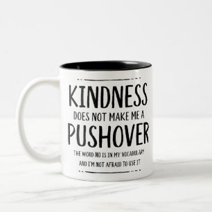 Kindness Does Not Mean Being A Pushover Two-Tone Coffee Mug