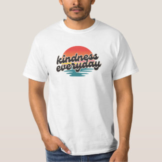 Kindness everyday T-Shirt