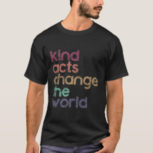 Kindness For Teachers Change The World T-Shirt
