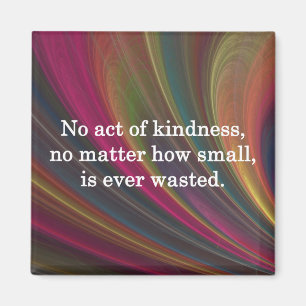 Kindness Grows Sweeter with Each Remembering Magnet