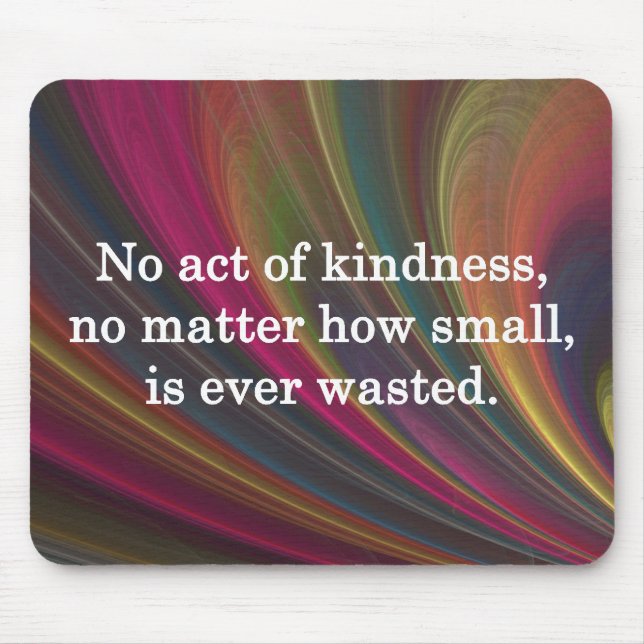 Kindness Grows Sweeter with Each Remembering Mouse Pad (Front)