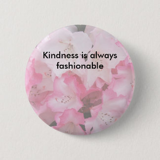 Kindness is always fashionable - Button by GramaBa