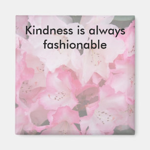 Kindness is always fashionable - Magnet