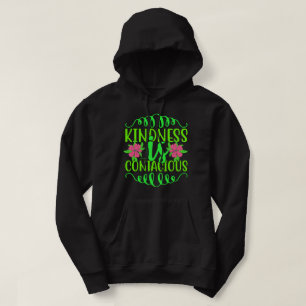 KINDNESS IS CONTAGIOUS inspirational quote Hoodie