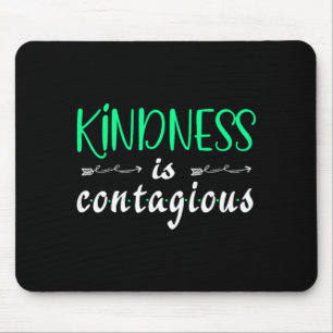 Kindness Is Contagious Mouse Pad