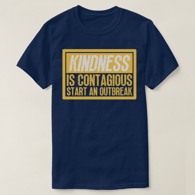 Kindness Is Contagious Start An Outbreak 12 T-Shirt (Design Front)