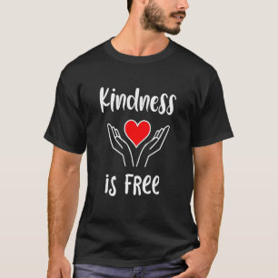 Kindness Is Free Anti Bullying Heart Caring Hands  T-Shirt
