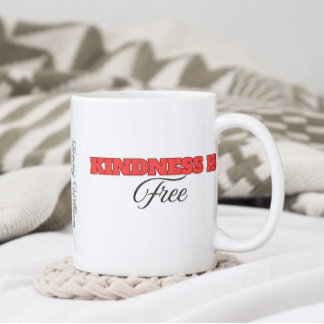 Kindness Is Free Coffee Mug