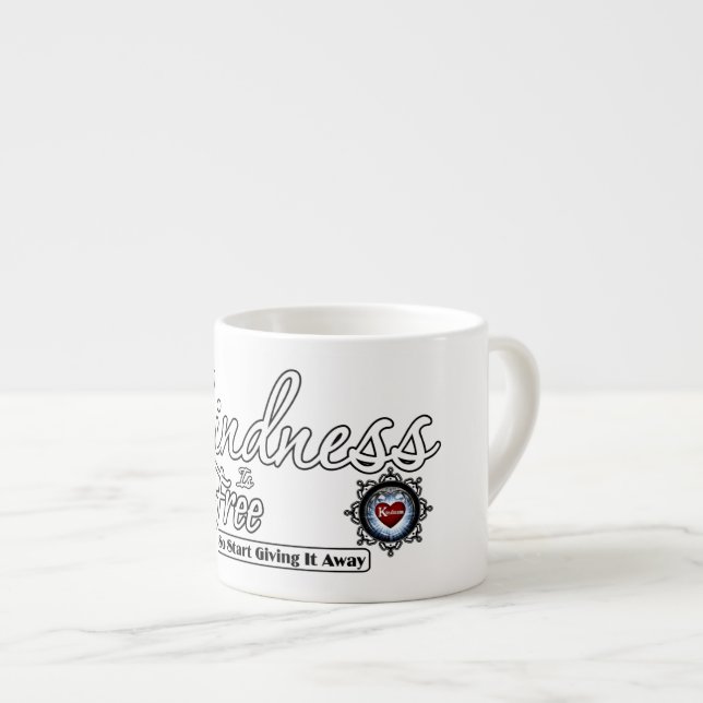 Kindness Is  Free Espresso Cup (Front Right)