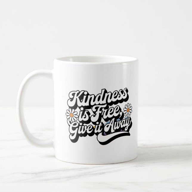 "Kindness is Free, Give it Away" Coffee Mug (Left)