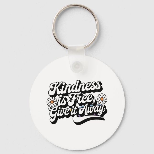 "Kindness is Free, Give it Away" Key Ring (Front)