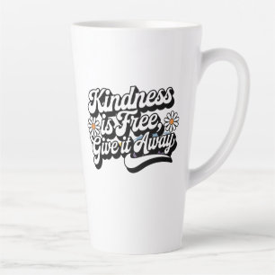 "Kindness is Free, Give it Away" Latte Mug