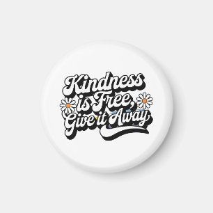 "Kindness is Free, Give it Away" Magnet