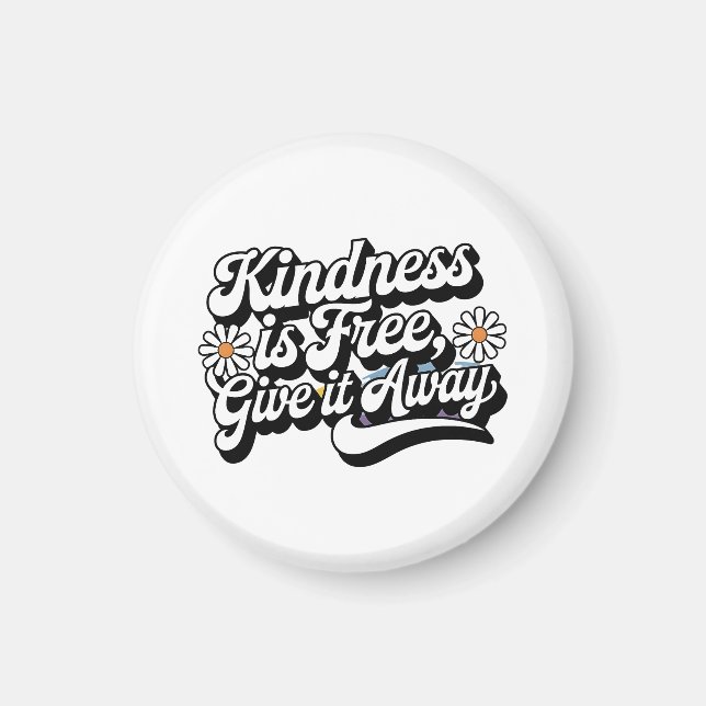 "Kindness is Free, Give it Away" Magnet (Front)