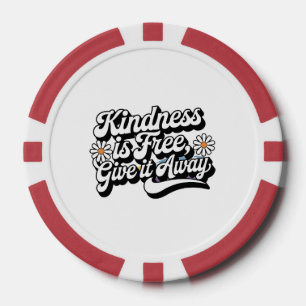 "Kindness is Free, Give it Away" Poker Chips