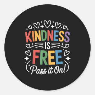Kindness Is Free P It On Positive Quote Classic Round Sticker