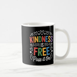 Kindness Is Free P It On Positive Quote Coffee Mug