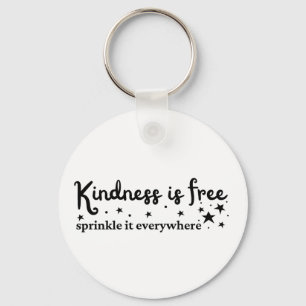 Kindness Is Free Sprinkle Everywhere  Key Ring