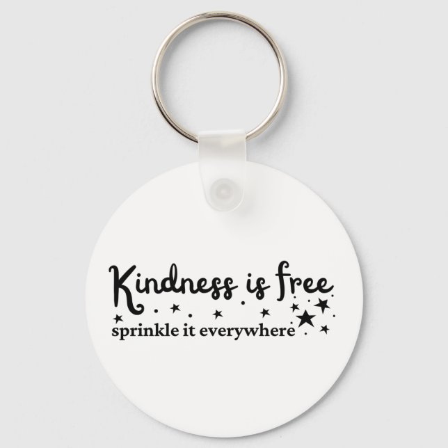 Kindness Is Free Sprinkle Everywhere  Key Ring (Front)