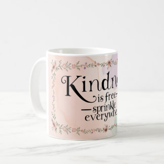 Kindness Is Free Sprinkle It Everywhere Coffee Mug