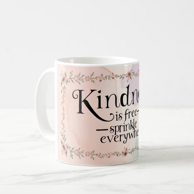 Kindness Is Free Sprinkle It Everywhere Coffee Mug (Front Left)
