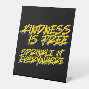 KINDNESS IS FREE SPRINKLE IT EVERYWHERE PEDESTAL SIGN