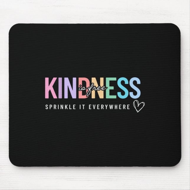 Kindness Is Free Sprinkle It Everywhere Positive Q Mouse Pad (Front)