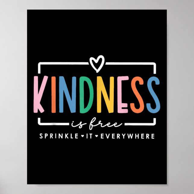 Kindness Is Free Sprinkle It Everywhere Positive Q Poster (Front)