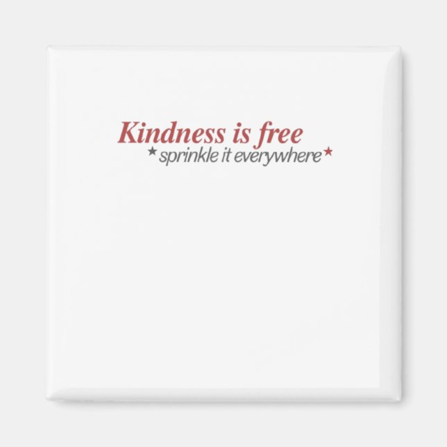Kindness Is Free Sprinkle It Everywhere Sticker  Magnet (Front)
