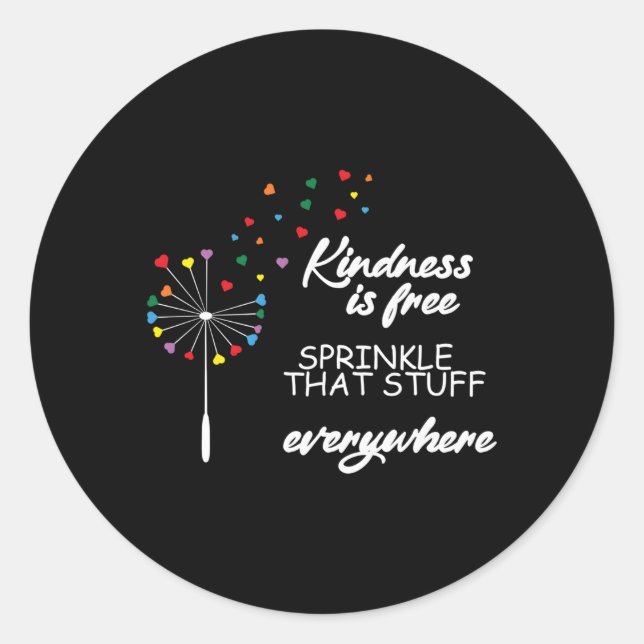 Kindness Is Free Sprinkle T Stuff Everywhere Classic Round Sticker (Front)