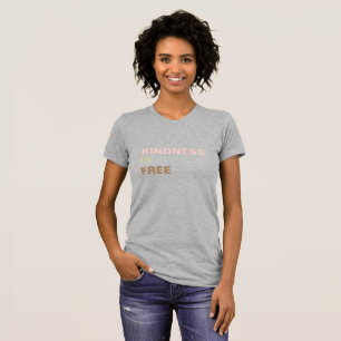KINDNESS IS FREE T-Shirt