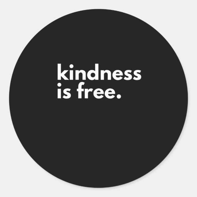 kindness is free Typography Classic Round Sticker (Front)
