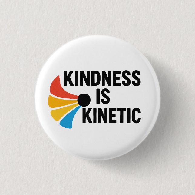 Kindness is Kinetic  3 Cm Round Badge (Front)