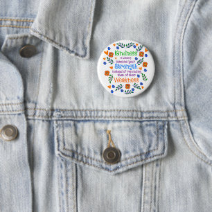 Kindness Is Loaning Someone Your Strength  6 Cm Round Badge