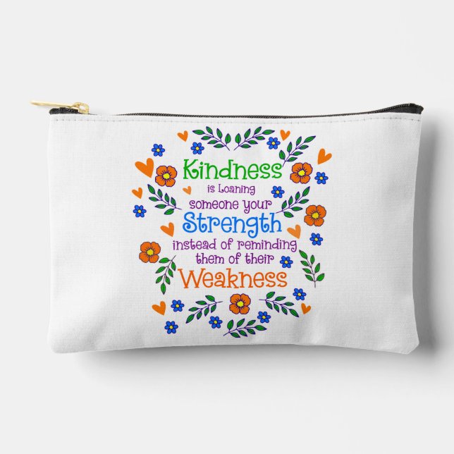 Kindness Is Loaning Someone Your Strength  Accessory Pouch (Front)