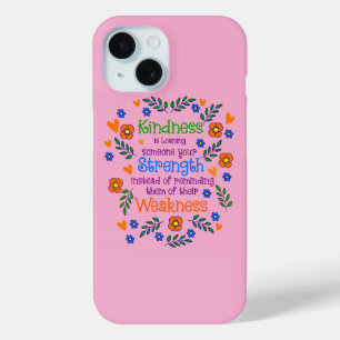 Kindness Is Loaning Someone Your Strength iPhone 15 Case