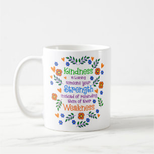 Kindness Is Loaning Someone Your Strength Coffee Mug