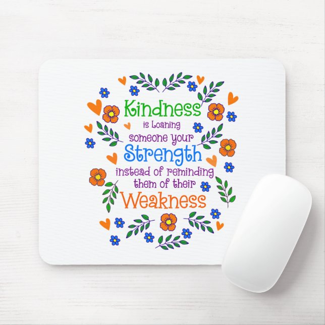 Kindness Is Loaning Someone Your Strength  Mouse Pad (With Mouse)