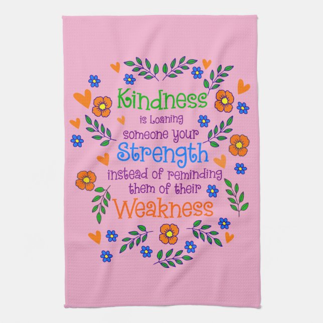 Kindness Is Loaning Someone Your Strength  Tea Towel (Vertical)