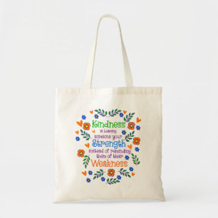 Kindness Is Loaning Someone Your Strength Tote Bag