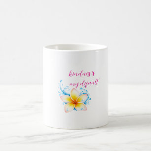 Kindness Is My Default Plumeria Mug