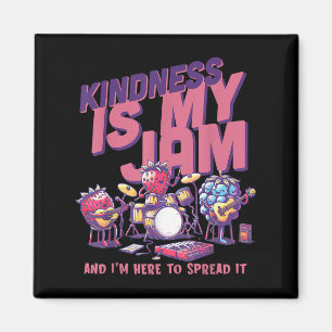 Kindness Is My Jam And Im Here To Spread It Motiva Magnet