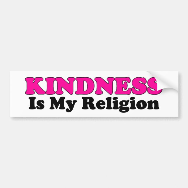 Kindness Is My Religion Bumper Sticker (Front)