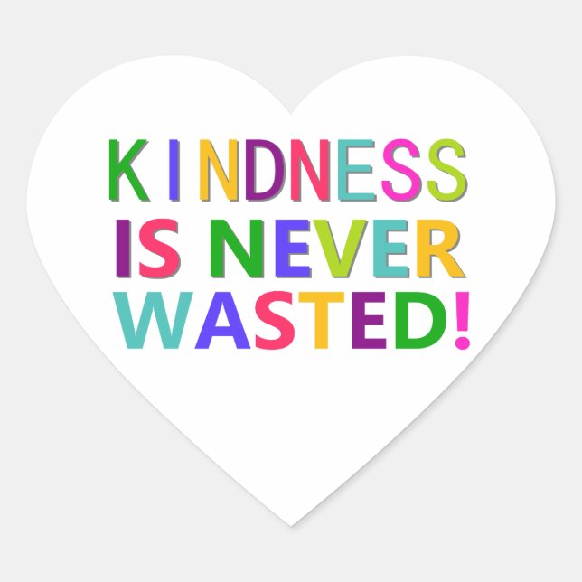Kindness is Never Wasted Heart Sticker (Front)