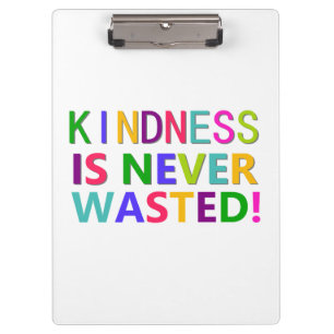 Kindness is Never Wasted Inspirational Clipboard