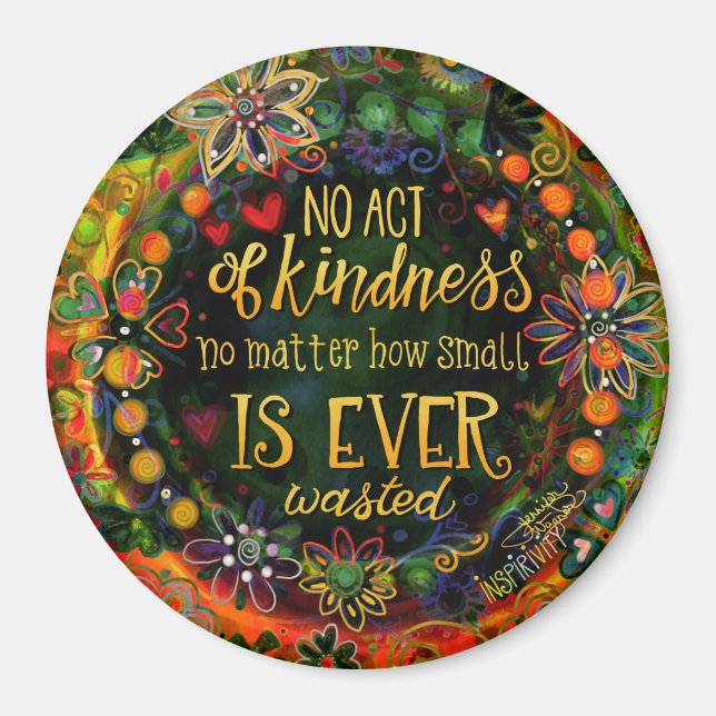 Kindness is Never Wasted Inspirational Floral Magnet (Front)
